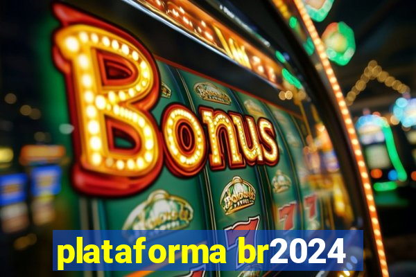 plataforma br2024